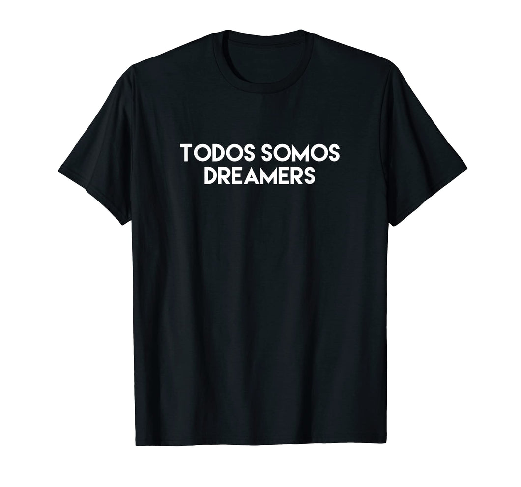Funny shirts V-neck Tank top Hoodie sweatshirt usa uk au ca gifts for Todos Somos Dreamers 2002346