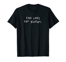 Load image into Gallery viewer, Funny shirts V-neck Tank top Hoodie sweatshirt usa uk au ca gifts for Funny Too Cool For Gluten Anti Grain Celiac Disease T-Shirt 1100676
