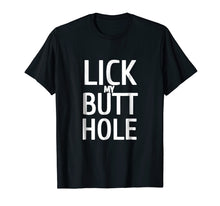 Load image into Gallery viewer, Funny shirts V-neck Tank top Hoodie sweatshirt usa uk au ca gifts for Lick My Butthole Funny Offensive Tshirt 843413
