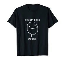 Load image into Gallery viewer, Funny shirts V-neck Tank top Hoodie sweatshirt usa uk au ca gifts for Poker Face Gambling Funny Humor Cards Tshirt 2660480
