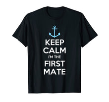 Load image into Gallery viewer, Funny shirts V-neck Tank top Hoodie sweatshirt usa uk au ca gifts for Keep Calm I&#39;m The First Mate T-Shirt 2055205

