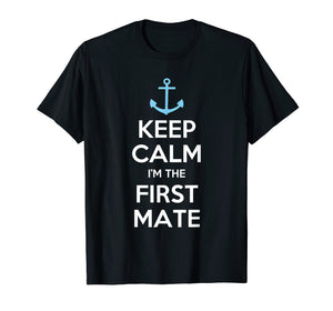 Funny shirts V-neck Tank top Hoodie sweatshirt usa uk au ca gifts for Keep Calm I'm The First Mate T-Shirt 2055205