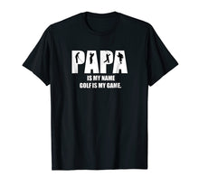 Load image into Gallery viewer, Funny shirts V-neck Tank top Hoodie sweatshirt usa uk au ca gifts for Mens Papa Is My Name Golf Is My Game Golf Gift For Grandpa 1965539
