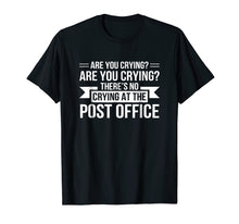 Load image into Gallery viewer, Funny shirts V-neck Tank top Hoodie sweatshirt usa uk au ca gifts for Are You Crying Theres No Crying Post Office Postal Worker 268953
