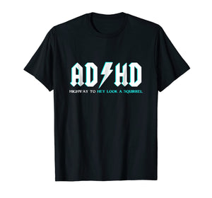 Adhd Highway To Hey Look A Squirrel Shirt | Funny Adhd Shirt