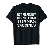Load image into Gallery viewer, Funny shirts V-neck Tank top Hoodie sweatshirt usa uk au ca gifts for Got Measles? Me Neither Thanks Vaccines Pro Science T-Shirt 1656557
