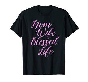Funny shirts V-neck Tank top Hoodie sweatshirt usa uk au ca gifts for Mom Wife Blessed Life Shirt Blessed Mama Tee T-Shirt 914588