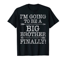 Load image into Gallery viewer, Funny shirts V-neck Tank top Hoodie sweatshirt usa uk au ca gifts for I Am Going To Be A Big Brother Finally New Baby Gift Shirt 1765563
