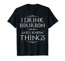 Load image into Gallery viewer, Funny shirts V-neck Tank top Hoodie sweatshirt usa uk au ca gifts for I Drink Bourbon And I Know Things T-Shirt 845917
