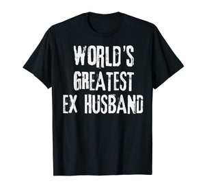 Funny shirts V-neck Tank top Hoodie sweatshirt usa uk au ca gifts for World's Greatest Ex Husband Funny Divorce Party Gift Tshirt 2973070