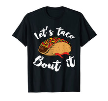 Load image into Gallery viewer, Funny shirts V-neck Tank top Hoodie sweatshirt usa uk au ca gifts for Let&#39;s Taco Bout It T-shirt Funny Cinco De Mayo Fiesta Gift 2066377
