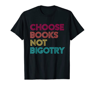 Funny shirts V-neck Tank top Hoodie sweatshirt usa uk au ca gifts for Choose Books Not Bigotry T-Shirt Reading Human Rights Tee 1902187