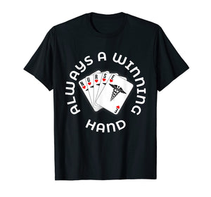 Funny shirts V-neck Tank top Hoodie sweatshirt usa uk au ca gifts for Always a Winning Hand with a five card Nurse Hand Shirt. 2534000