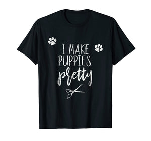Funny shirts V-neck Tank top Hoodie sweatshirt usa uk au ca gifts for Dog Grooming I make puppies pretty Shirt. 1858825