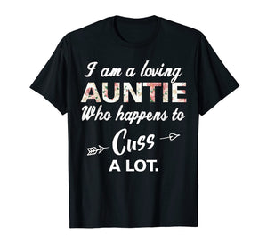 Funny shirts V-neck Tank top Hoodie sweatshirt usa uk au ca gifts for I'm A Loving Auntie Who Happens To Cuss A Lot T-Shirt 1764793