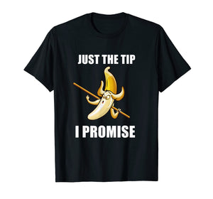 Funny shirts V-neck Tank top Hoodie sweatshirt usa uk au ca gifts for Just the tip i promise cute banana T-shirt 2641630
