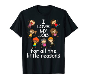 Funny shirts V-neck Tank top Hoodie sweatshirt usa uk au ca gifts for I love my job for all the little reason T-Shirt Teacher 1653646