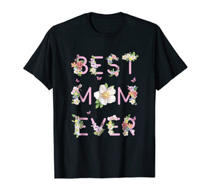 Best Mom Ever Shirt Cute Mothers Day Gift Floral Mom Tee