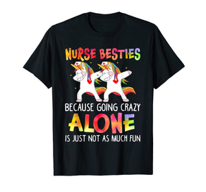 Funny shirts V-neck Tank top Hoodie sweatshirt usa uk au ca gifts for Nurse Besties Going Crazy Alone Is Just Not As Much Fun Tee 2679622
