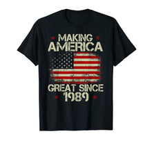Load image into Gallery viewer, 30th Birthday Gift Making America Great Since 1989 T-Shirt
