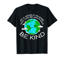 Load image into Gallery viewer, Funny shirts V-neck Tank top Hoodie sweatshirt usa uk au ca gifts for Be Kind Mother Earth Day T Shirt 2416917
