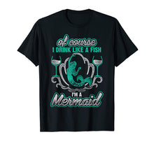 Load image into Gallery viewer, Funny shirts V-neck Tank top Hoodie sweatshirt usa uk au ca gifts for Of Course I Drink Like A Fish I&#39;m A Mermaid T-Shirt 2888145
