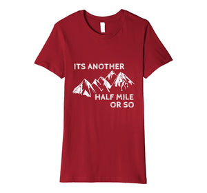 Funny shirts V-neck Tank top Hoodie sweatshirt usa uk au ca gifts for Its Another Half Mile or So Outdoor hiking camping T Shirt 2698887