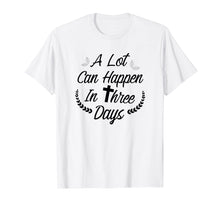 Load image into Gallery viewer, Funny shirts V-neck Tank top Hoodie sweatshirt usa uk au ca gifts for A Lot Can Happen In Three Days Wonderful Easter Gift Shirt 1684737
