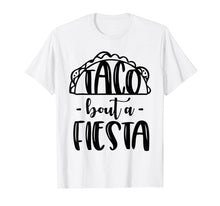 Load image into Gallery viewer, Funny shirts V-neck Tank top Hoodie sweatshirt usa uk au ca gifts for Taco Bout A Fiesta-Men Women Party Tshirt 2288019
