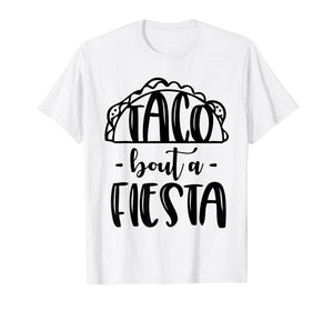 Funny shirts V-neck Tank top Hoodie sweatshirt usa uk au ca gifts for Taco Bout A Fiesta-Men Women Party Tshirt 2288019