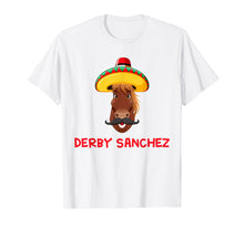 Load image into Gallery viewer, Funny shirts V-neck Tank top Hoodie sweatshirt usa uk au ca gifts for Funny Derby Sanchez Cinco De Mayo Shirts Men Women 2741881
