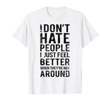 Load image into Gallery viewer, Funny shirts V-neck Tank top Hoodie sweatshirt usa uk au ca gifts for Funny Introvert Humor T-Shirt - I Don&#39;t Hate People Tee 1987055
