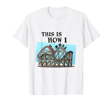 Load image into Gallery viewer, Funny shirts V-neck Tank top Hoodie sweatshirt usa uk au ca gifts for This is How I Roll Roller Coaster Enthusiast Funny T-Shirt 1859365
