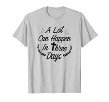 Load image into Gallery viewer, Funny shirts V-neck Tank top Hoodie sweatshirt usa uk au ca gifts for A Lot Can Happen In Three Days Wonderful Easter Gift Shirt 1684737
