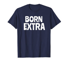 Load image into Gallery viewer, Born Extra T-Shirt
