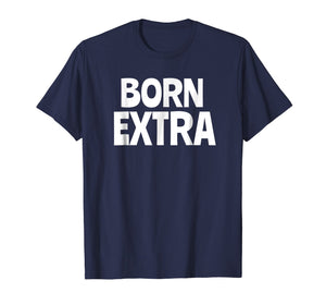 Born Extra T-Shirt