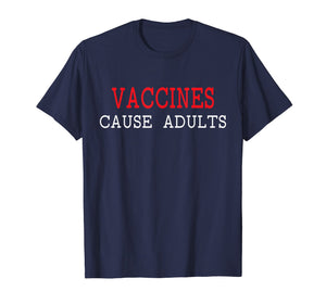 Funny shirts V-neck Tank top Hoodie sweatshirt usa uk au ca gifts for Vaccines Cause Adults Sarcastic Pro Vaccination T-Shirt 2294025