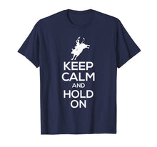 Load image into Gallery viewer, Funny shirts V-neck Tank top Hoodie sweatshirt usa uk au ca gifts for Bull Rider T-Shirt - Keep Calm And Hold On 1380710
