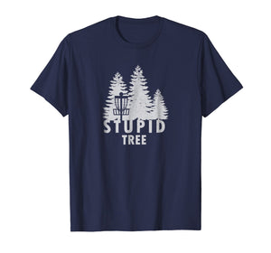 Funny shirts V-neck Tank top Hoodie sweatshirt usa uk au ca gifts for Stupid Tree T-Shirt Funny Disc Golf Shirt 1736844