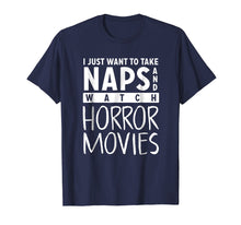 Load image into Gallery viewer, Funny shirts V-neck Tank top Hoodie sweatshirt usa uk au ca gifts for Take Naps and Watch Horror Movies Tee 1893752
