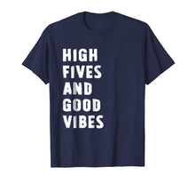 Load image into Gallery viewer, Funny shirts V-neck Tank top Hoodie sweatshirt usa uk au ca gifts for High Fives And Good Vibes T-Shirt 2659045
