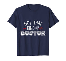 Load image into Gallery viewer, Funny shirts V-neck Tank top Hoodie sweatshirt usa uk au ca gifts for Not That Kind Of Doctor Funny Ph.D Graduation Shirts Gift 1519137
