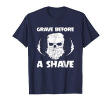 Load image into Gallery viewer, Funny shirts V-neck Tank top Hoodie sweatshirt usa uk au ca gifts for Grave Before A Shave Tshirt 2624348
