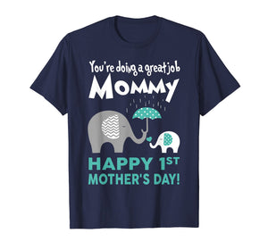 Funny shirts V-neck Tank top Hoodie sweatshirt usa uk au ca gifts for You're Doing Great Job, Mommy Happy 1st Mother's Day T Shirt 2345342