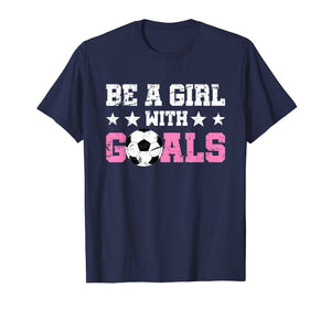 Be A Girl With Goals Women Soccer Usa Supporter T-Shirt