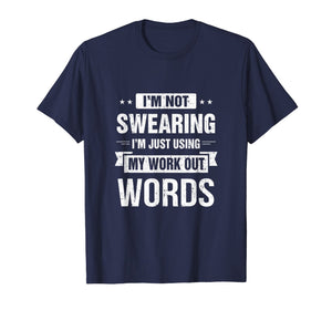 Funny shirts V-neck Tank top Hoodie sweatshirt usa uk au ca gifts for I'm Not Swearing I'm Just Using My Workout Words T-Shirt 2033431