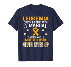 Funny shirts V-neck Tank top Hoodie sweatshirt usa uk au ca gifts for LEUKEMIA comes with a mother who never gives up t shirt 2136241
