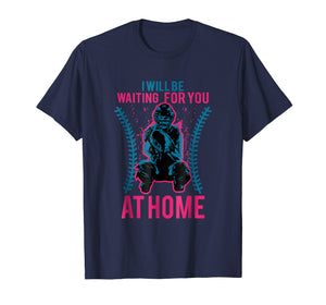 Funny shirts V-neck Tank top Hoodie sweatshirt usa uk au ca gifts for I Will Be Waiting For You At Home Tee - Softball Shirt 2443334