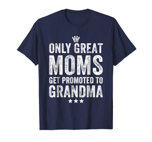 Funny shirts V-neck Tank top Hoodie sweatshirt usa uk au ca gifts for Only Great Moms Get Promoted to Grandma T-Shirt 1827238