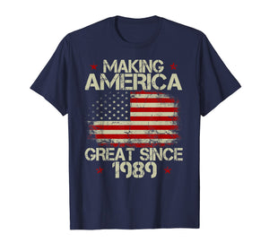 30th Birthday Gift Making America Great Since 1989 T-Shirt